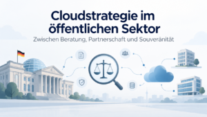 Cloudstrategie im öffentlichen Sektor
